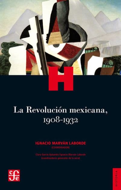 La Revolución mexicana, 1908-1932 by Marván Laborde Coordinator