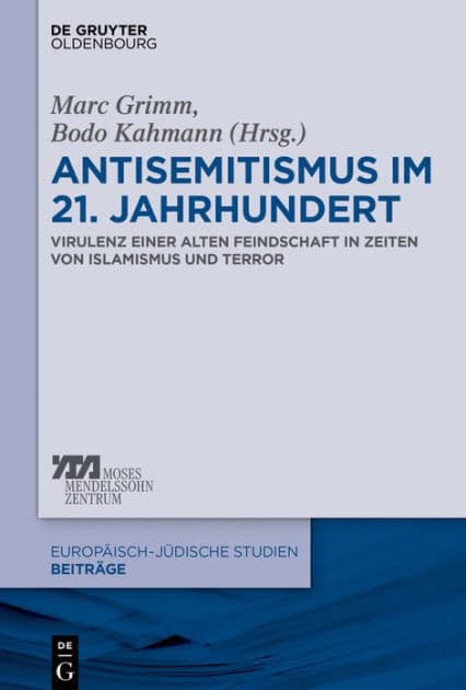 Antisemitismus im 21. Jahrhundert: Virulenz einer alten Feindschaft in Zeiten von Islamismus und Terror by Marc Grimm