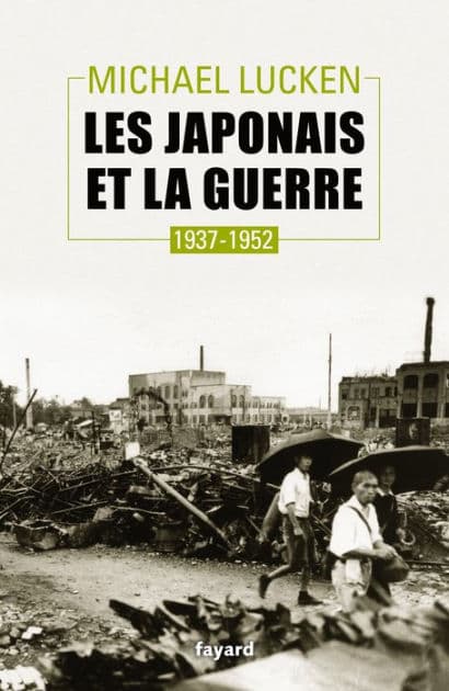 Les Japonais et la guerre: 1937-1952 by Michael Lucken