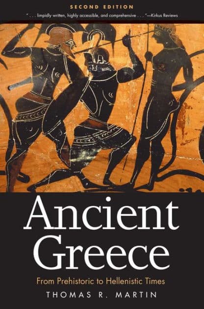 Ancient Greece: From Prehistoric to Hellenistic Times / Edition 2 by Thomas R. Martin