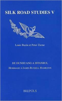 De Dunhuang a Istanbul: Hommage a James Russell Hamilton by Louis Bazin