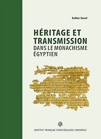Heritage et transmission dans le monachisme egyptien by Esther Garel