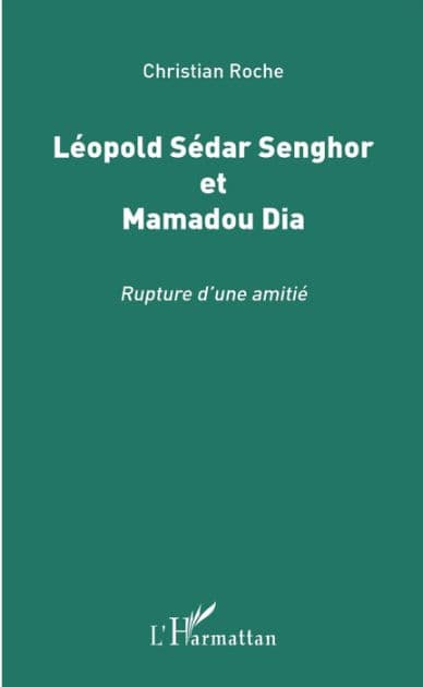 Léopold Sédar Senghor et Mamadou Dia: Rupture d'une amitié by Christian Roche