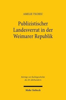 Publizistischer Landesverrat in der Weimarer Republik: Die Reichsgerichtsurteile gegen pazifistische Kritiker der illegalen Rustung by Amelie Tscheu