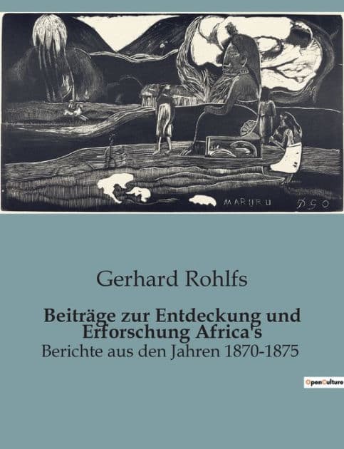Beiträge zur Entdeckung und Erforschung Africa's: Berichte aus den Jahren 1870-1875 by Gerhard Rohlfs
