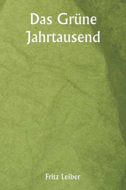 Das Grüne Jahrtausend by Fritz Leiber