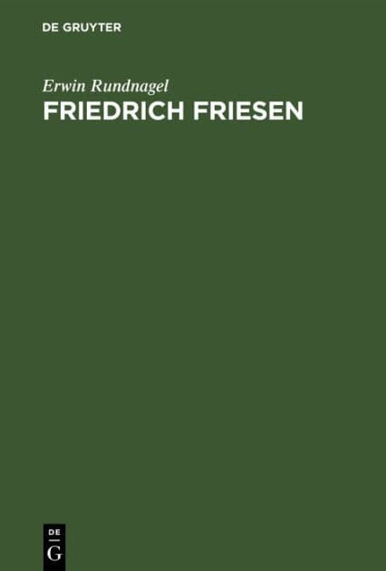 Friedrich Friesen: Ein politisches Lebensbild by Erwin Rundnagel