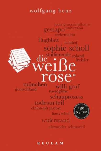 Die Weiße Rose. 100 Seiten: Reclam 100 Seiten by Wolfgang Benz