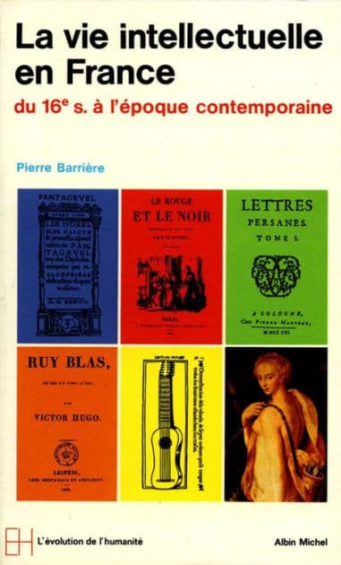 La Vie intellectuelle en France: Du XVIe à l'époque contemporaine by Pierre Barrière