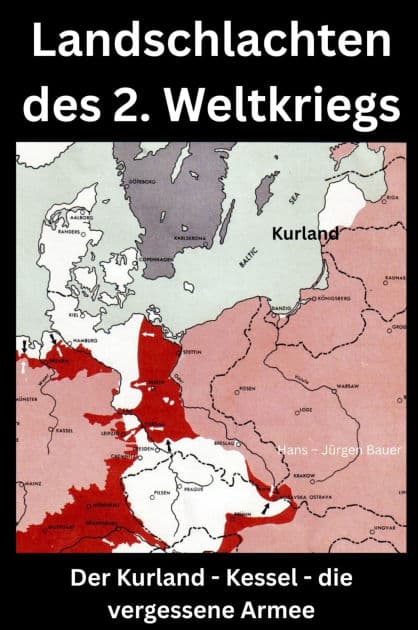 Landschlachten des 2. Weltkriegs: Der Kurland - Kessel - die vergessene Armee by Hans-Jürgen Bauer
