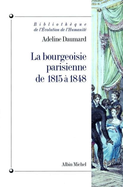 La Bourgeoisie parisienne de 1815 à 1848 by Adeline Daumard