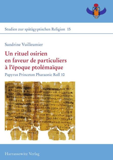 Un rituel osirien en faveur de particuliers a l'epoque ptolemaique: Papyrus Princeton Pharaonic Roll 10 by Sandrine Vuilleumier