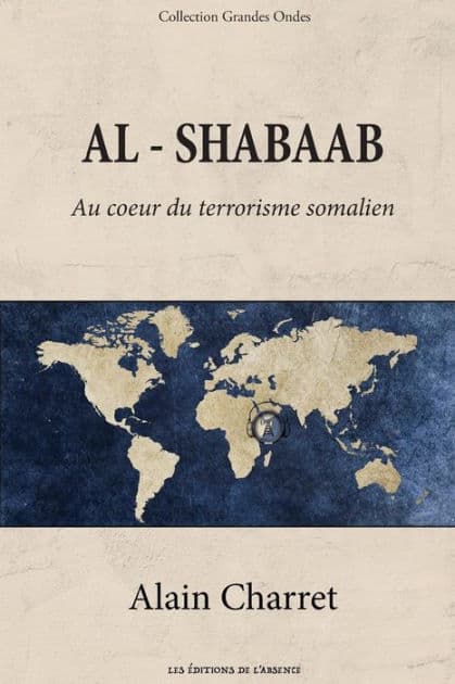 Al Shabaab: Au coeur du terrorisme somalien by Alain Charret