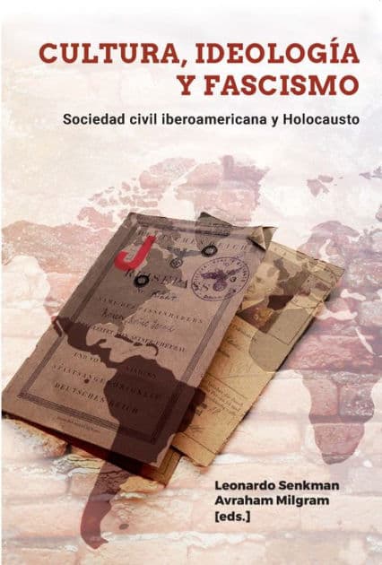 Cultura, ideología y fascismo: Sociedad civil iberoamericana y Holocausto by Leonardo Senkman
