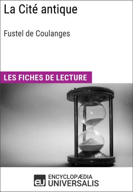 La Cité antique de Fustel de Coulanges: Les Fiches de lecture d'Universalis by Encyclopaedia Universalis