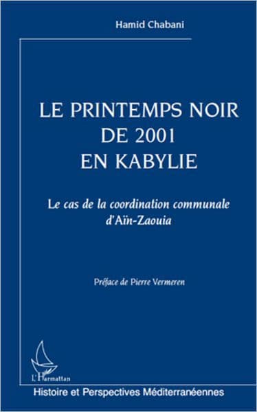 Le printemps noir de 2001 en Kabylie: Le cas de la coordination communale d'Aïn-Zaouia by Hamid Chabani