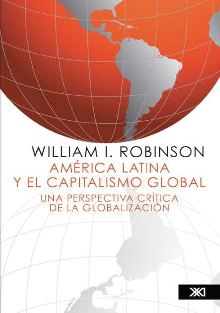 América Latina y el capitalismo global: Una perspectiva crítica de la globalización by William I. Robinson