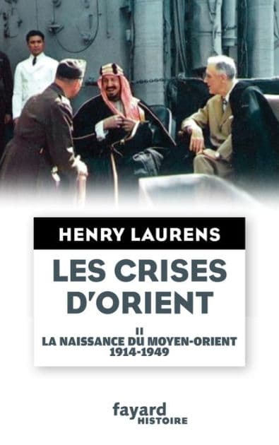 Les crises d'Orient tome 2: La naissance du Moyen-Orient 1914-1949 by Henry Laurens