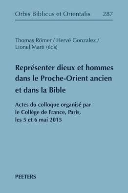 Representer dieux et hommes dans le Proche-Orient ancien et dans la Bible: Actes du colloque organise par le College de France, Paris, les 5 et 6 mai 2015 by H Gonzalez