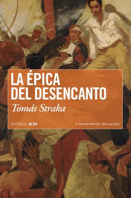 La épica del desencanto by Tomás Straka