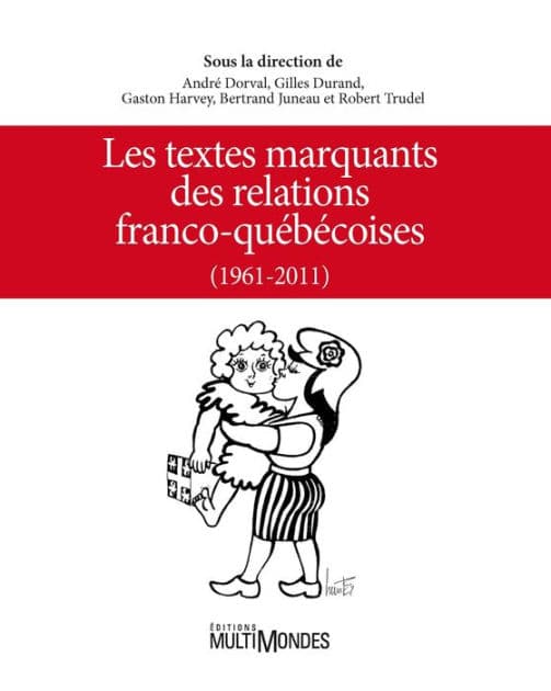 Les textes marquants des relations franco-québécoises (1961-2011) by Gaston Harvey