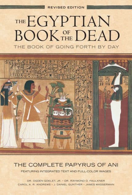 The Egyptian Book of the Dead: The Book of Going Forth by DayThe Complete Papyrus of Ani Featuring Integrated Text and Full-Color Images by Dr. Raymond Faulkner