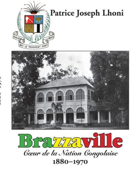 Brazzaville: Coeur de la Nation Congolaise by Patrice Joseph Lhoni