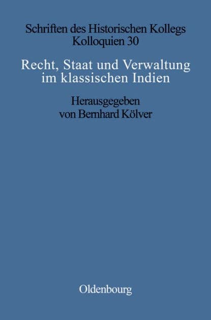 Recht, Staat und Verwaltung im klassischen Indien / The State, the Law, and Administration in Classical India by Bernhard Kïlver