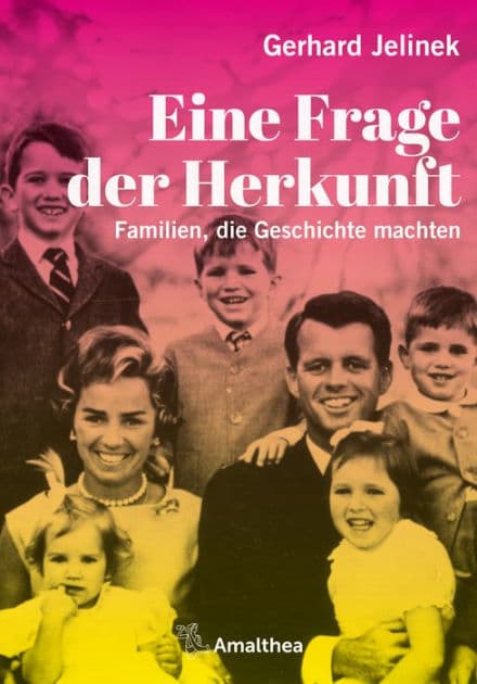 Eine Frage der Herkunft: Familien, die Geschichte machten by Gerhard Jelinek