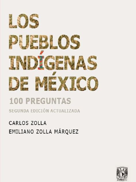 Los pueblos indígenas de México: 100 preguntas by Carlos Zolla