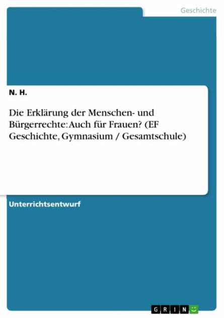Die Erklärung der Menschen- und Bürgerrechte: Auch für Frauen? (EF Geschichte, Gymnasium / Gesamtschule) by N. H.