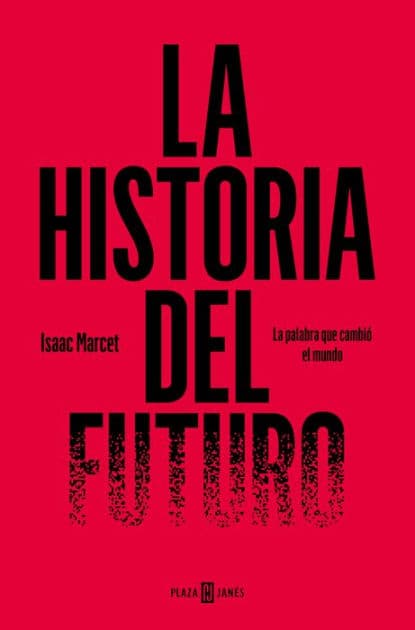 La historia del futuro: La palabra que cambió el mundo by Isaac Marcet