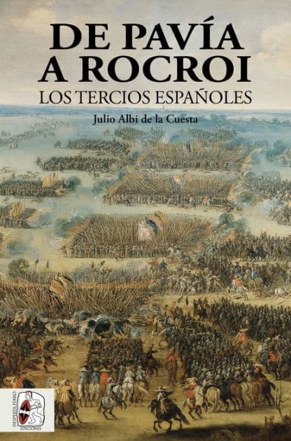 De Pavía a Rocroi: Los tercios españoles by Julio Albi de la Cuesta