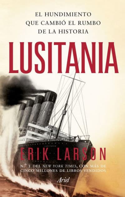 Lusitania: El hundimiento que cambió el rumbo de la historia (Dead Wake: The Last Crossing of the Lusitania) by Erik Larson