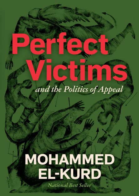 Perfect Victims: And the Politics of Appeal by Mohammed El-Kurd