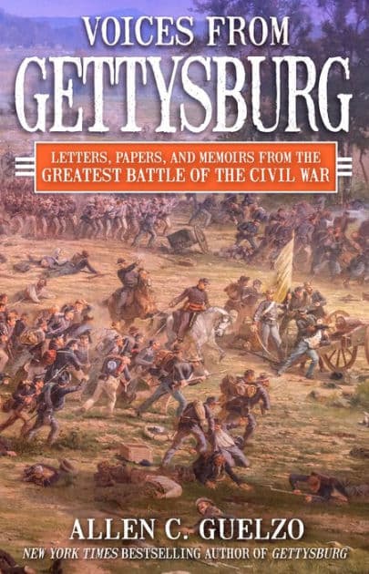 Voices from Gettysburg: Letters, Papers, and Memoirs from the Greatest Battle of the Civil War by Allen C. Guelzo