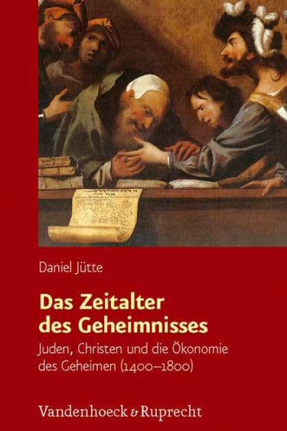 Das Zeitalter des Geheimnisses: Juden, Christen und die Okonomie des Geheimen (1400-1800) by Daniel Jutte
