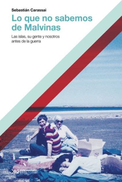 Lo que no sabemos de Malvinas: Las islas, su gente y nosotros antes de la guerra by Sebastián Carassai