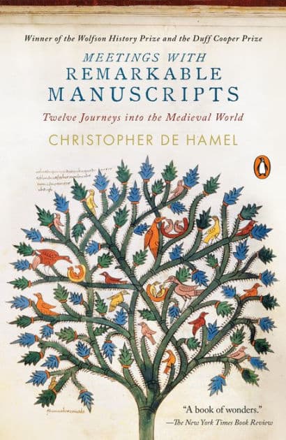 Meetings with Remarkable Manuscripts: Twelve Journeys into the Medieval World by Christopher de Hamel