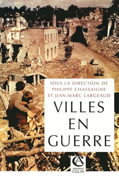 Les villes en guerre: (1914-1945) by Philippe Chassaigne