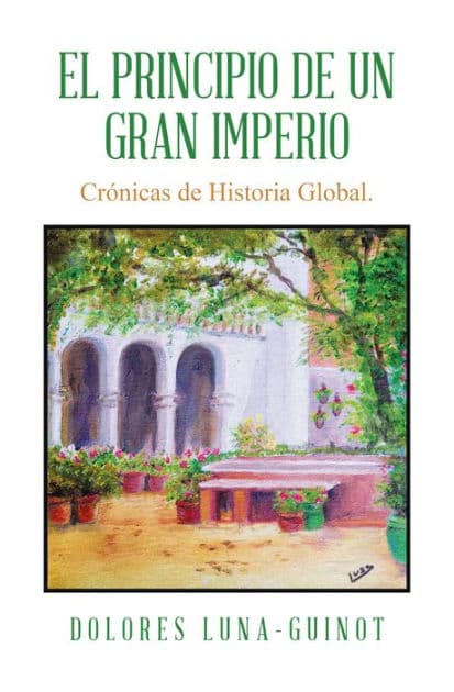 El principio de un Gran Imperio: Crónicas de Historia Global. by Dolores Luna-Guinot