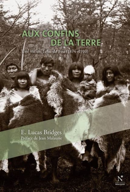 Aux confins de la Terre: Une vie en Terre de Feu by E. Lucas Bridges