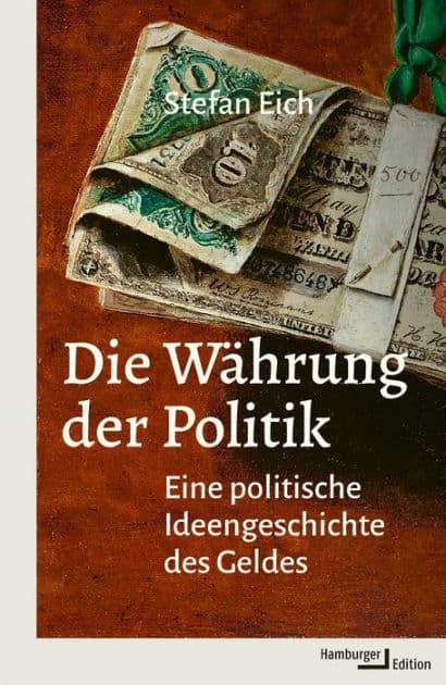 Die Währung der Politik: Eine politische Ideengeschichte des Geldes by Stefan Eich
