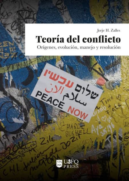 Teoría del conflicto: Orígenes, evolución, manejo y resolución by Jorje H. Zalles