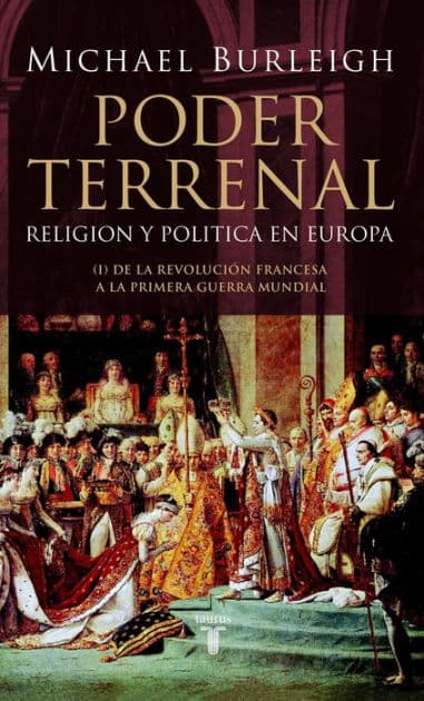Poder terrenal: Religión y política en Europa. De la Revolución Francesa a la Primera Guerra Mundial by Michael Burleigh