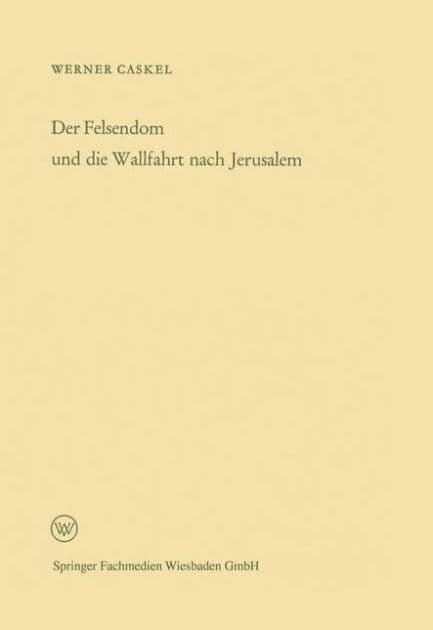 Der Felsendom und die Wallfahrt nach Jerusalem by Werner Caskel