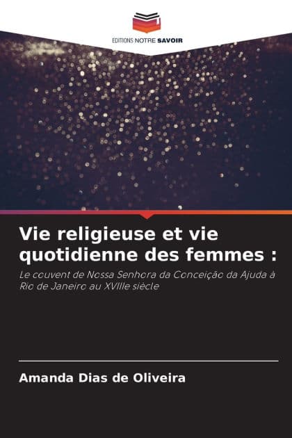 Vie religieuse et vie quotidienne des femmes by Amanda Dias de Oliveira