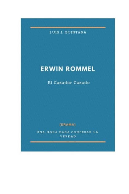 Erwin Rommel (El Cazador cazado) by Luis J. Quintana