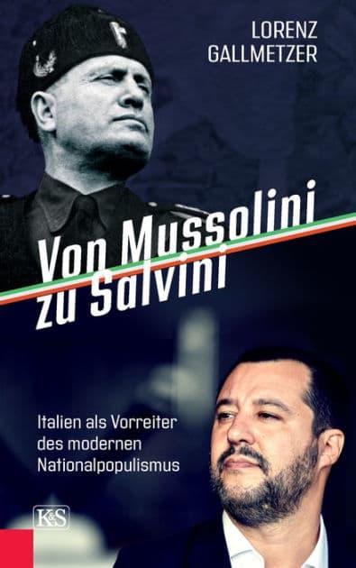 Von Mussolini zu Salvini: Italien als Vorreiter des modernen Nationalpopulismus by Lorenz Gallmetzer