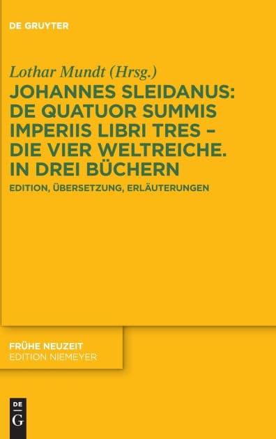 Johannes Sleidanus: De quatuor summis imperiis libri tres - Die vier Weltreiche. In drei B chern: Edition, bersetzung, Erl uterungen by Johannes Sleidanus